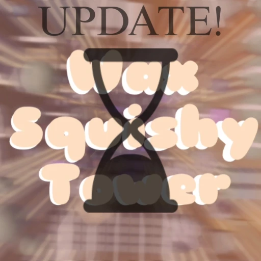 Wax Squishy Tower Roblox climbing the squishy wax tower
